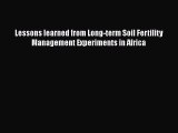 [PDF] Lessons learned from Long-term Soil Fertility Management Experiments in Africa [Download]