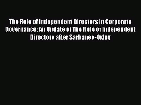Read The Role of Independent Directors in Corporate Governance: An Update of The Role of Independent