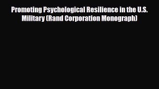 Read ‪Promoting Psychological Resilience in the U.S. Military (Rand Corporation Monograph)‬