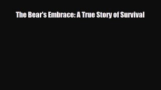 Read ‪The Bear's Embrace: A True Story of Survival‬ PDF Free
