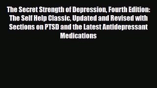 Read ‪The Secret Strength of Depression Fourth Edition: The Self Help Classic Updated and Revised‬