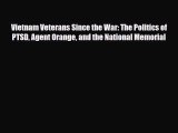 Read ‪Vietnam Veterans Since the War: The Politics of PTSD Agent Orange and the National Memorial‬