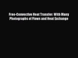 Download Free-Convective Heat Transfer: With Many Photographs of Flows and Heat Exchange  Read