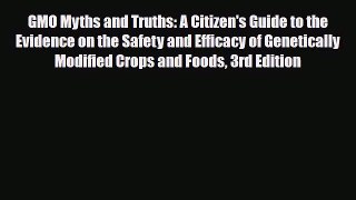 Read ‪GMO Myths and Truths: A Citizen's Guide to the Evidence on the Safety and Efficacy of