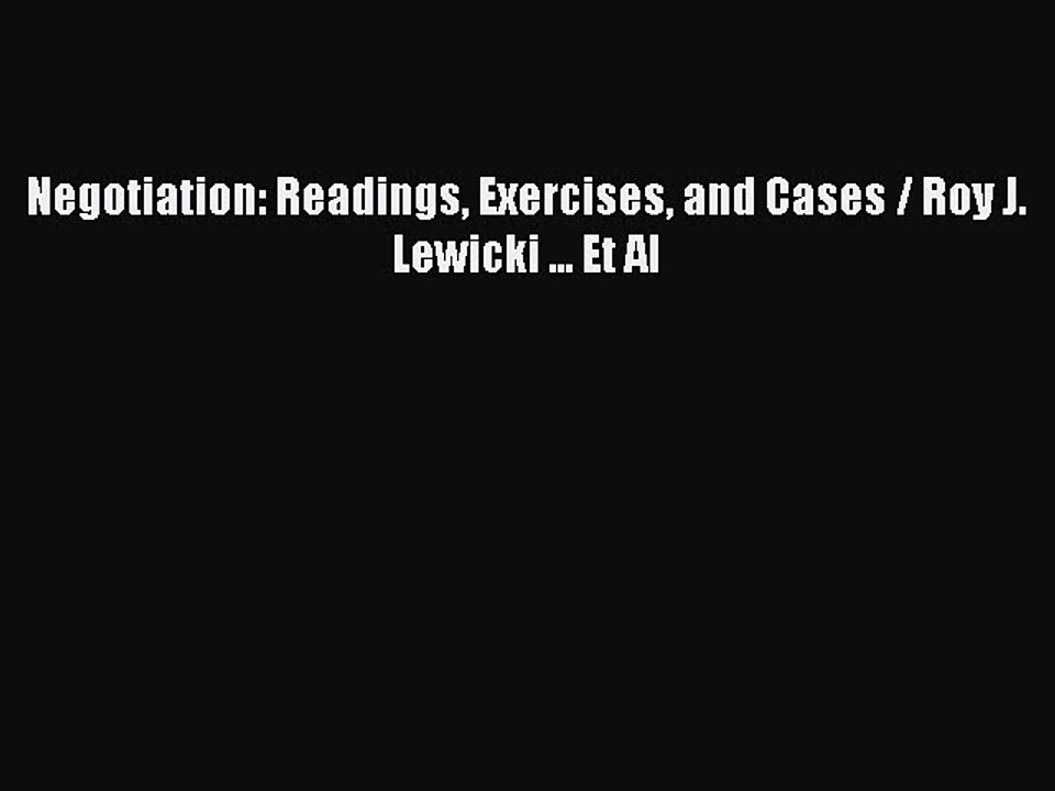 Read Negotiation: Readings Exercises and Cases / Roy J. Lewicki ... Et Al Ebook Free
