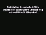 PDF Rock Climbing: Mastering Basic Skills (Mountaineers Outdoor Experts Series) by Craig Luebben