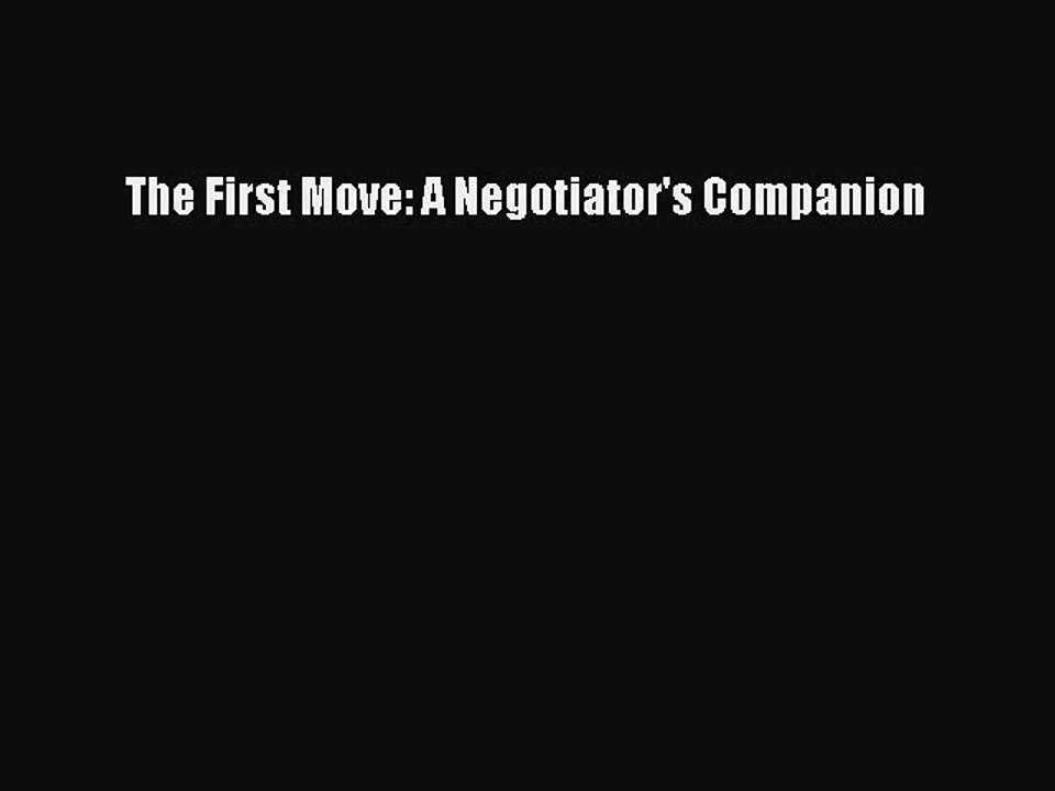 Read The First Move: A Negotiator's Companion PDF Free