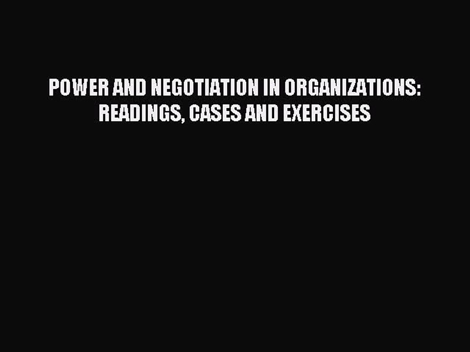 Read Power And Negotiation In Organizations:  Readings Cases And Exercises Ebook Free