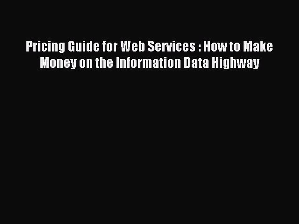 Read Pricing Guide for Web Services : How to Make Money on the Information Data Highway Ebook
