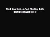 Download Climb Nova Scotia: A Rock Climbing Guide (Maritime Travel Guides)  Read Online