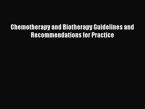 PDF Chemotherapy and Biotherapy Guidelines and Recommendations for Practice EBook