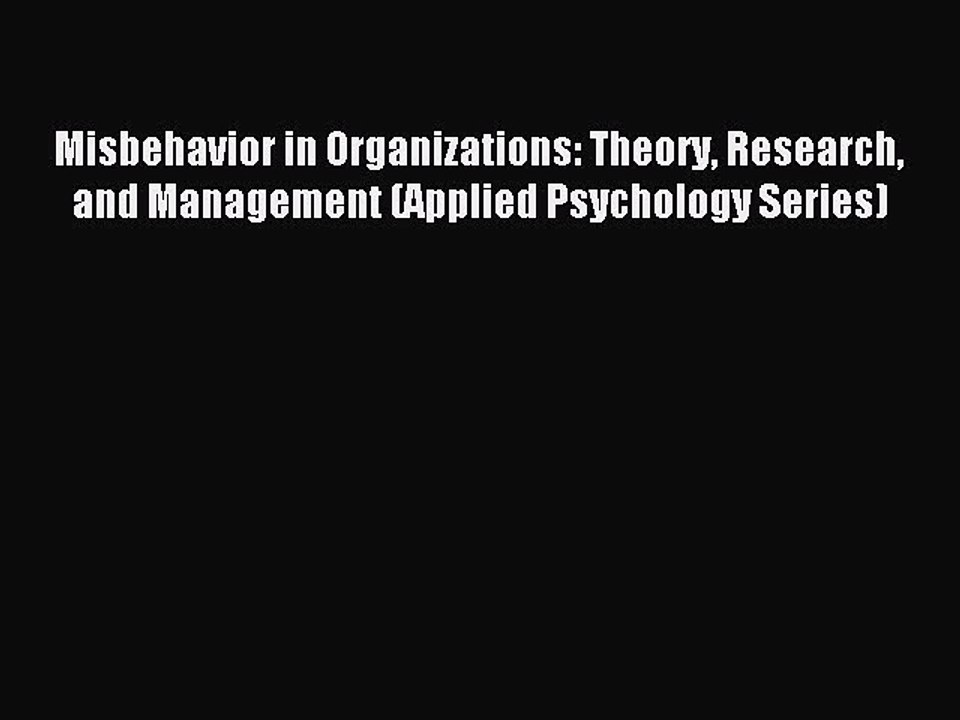 Download Misbehavior in Organizations: Theory Research and Management (Applied Psychology Series)