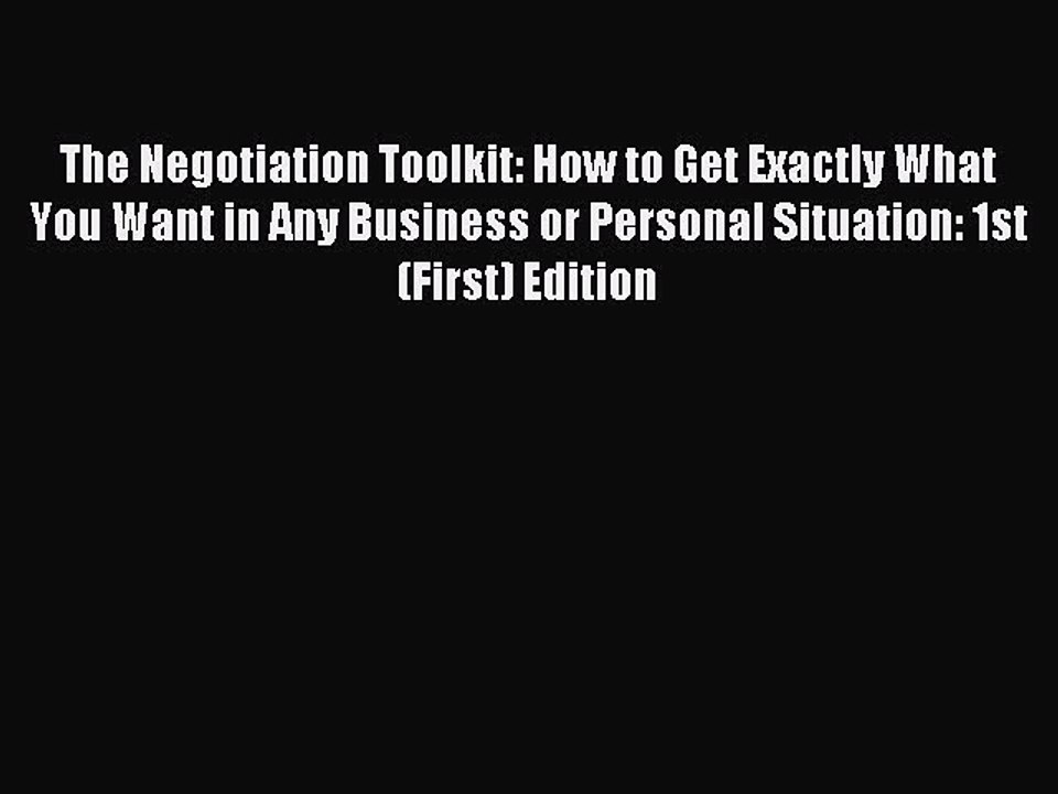 Read The Negotiation Toolkit: How to Get Exactly What You Want in Any Business or Personal