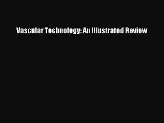 Download Vascular Technology: An Illustrated Review Free Books