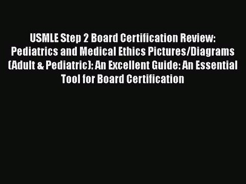 PDF USMLE Step 2 Board Certification Review: Pediatrics and Medical Ethics Pictures/Diagrams