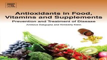 Download Antioxidants in Food  Vitamins and Supplements  Prevention and Treatment of Disease