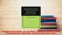 PDF  Juggling Dynamite An Insiders Wisdom about Money Management Markets and Wealth that Read Full Ebook