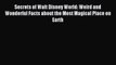 [Download PDF] Secrets of Walt Disney World: Weird and Wonderful Facts about the Most Magical
