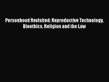 PDF Personhood Revisited: Reproductive Technology Bioethics Religion and the Law  EBook