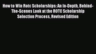 Read How to Win Rotc Scholarships: An In-Depth Behind-The-Scenes Look at the ROTC Scholarship