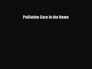 PDF Palliative Care in the Home  EBook
