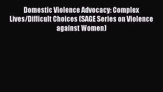 [PDF] Domestic Violence Advocacy: Complex Lives/Difficult Choices (SAGE Series on Violence