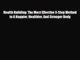 Read ‪Health Building: The Most Effective 3-Step Method to A Happier Healthier And Stronger