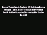 Read ‪Vegan: Vegan Lunch Recipes: 50 Delicious Vegan Recipes - Quick & Easy to make Improve