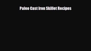 Read ‪Paleo Cast Iron Skillet Recipes‬ Ebook Free