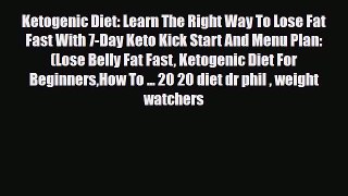 Download ‪Ketogenic Diet: Learn The Right Way To Lose Fat Fast With 7-Day Keto Kick Start And