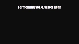 Download ‪Fermenting vol. 4: Water Kefir‬ Ebook Online