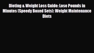 Read ‪Dieting & Weight Loss Guide: Lose Pounds in Minutes (Speedy Boxed Sets): Weight Maintenance‬