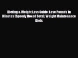 Read ‪Dieting & Weight Loss Guide: Lose Pounds in Minutes (Speedy Boxed Sets): Weight Maintenance‬