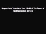 Read ‪Magnesium: Transform Your Life With The Power Of The Magnesium Miracle‬ Ebook Free