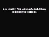 [PDF] Male infertility [TCM andrology Series] - (library collection)(Chinese Edition) [Read]