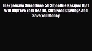 Read ‪Inexpensive Smoothies: 50 Smoothie Recipes that Will Improve Your Health Curb Food Cravings‬