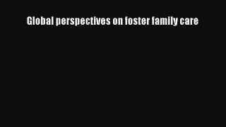 [PDF] Global perspectives on foster family care [Download] Online