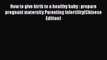 [PDF] How to give birth to a healthy baby : prepare pregnant maternity Parenting Infertility(Chinese
