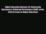 Read Higher Education Systems 3.0: Harnessing Systemness Delivering Performance (SUNY series