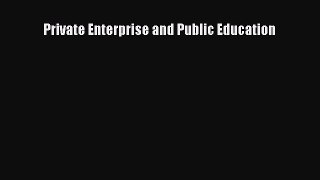 Read Private Enterprise and Public Education Ebook