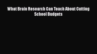 Read What Brain Research Can Teach About Cutting School Budgets Ebook