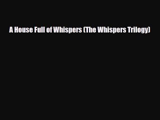 Download ‪A House Full of Whispers (The Whispers Trilogy)‬ PDF Online