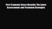 Read ‪Post Traumatic Stress Disorder The Latest Assessments and Treatment Strategies‬ Ebook