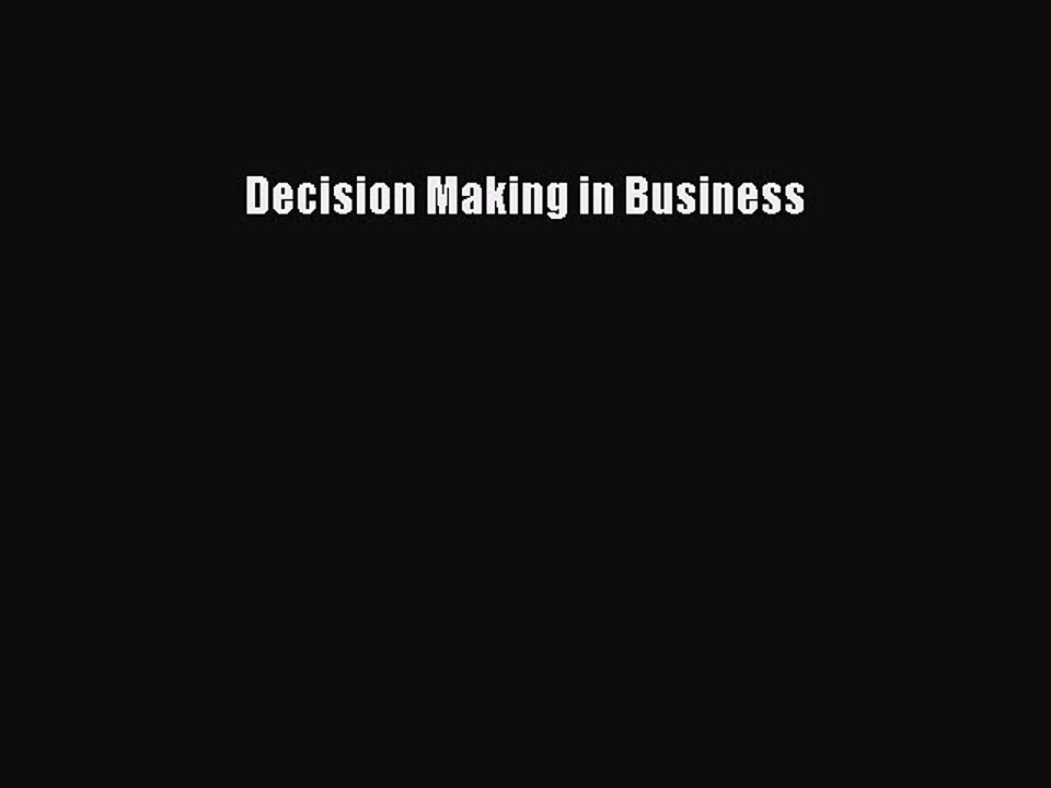 Read Decision Making in Business Ebook Free