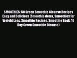 Read ‪SMOOTHIES: 50 Green Smoothie Cleanse Recipes Easy and Delicious (Smoothie detox Smoothies