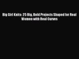 Download Big Girl Knits: 25 Big Bold Projects Shaped for Real Women with Real Curves PDF Free