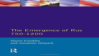 Download The Emergence of Rus  750 1200  Longman History of Russia