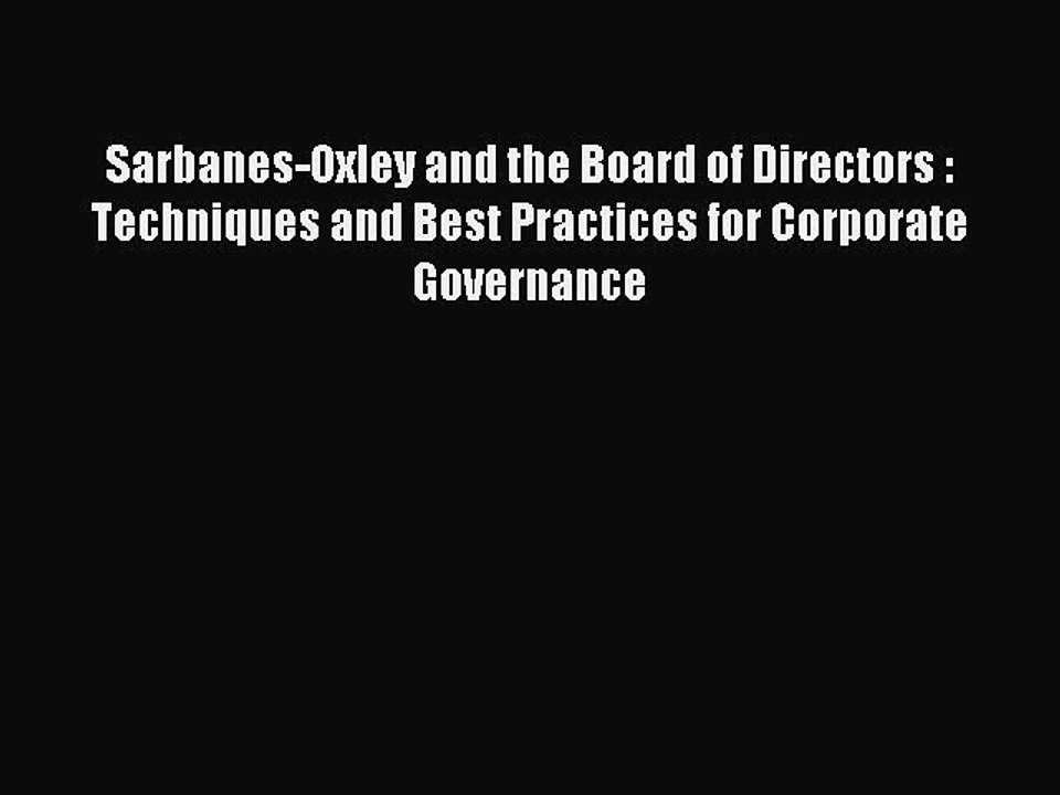 Read Sarbanes-Oxley and the Board of Directors : Techniques and Best Practices for Corporate