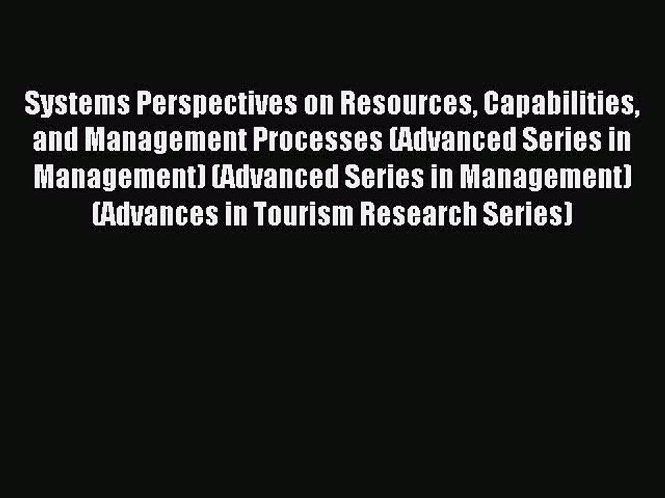 Read Systems Perspectives on Resources Capabilities and Management Processes (Advanced Series