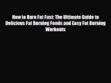 Read ‪How to Burn Fat Fast: The Ultimate Guide to Delicious Fat Burning Foods and Easy Fat